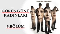 Görüş Günü Kadınları - 5.Bölüm