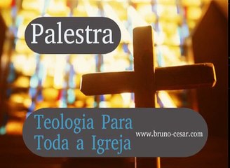 Bruno César - Teologia Para Todos
