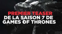 Regardez le premier teaser de la saison 7 de Game of Thrones