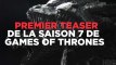 Regardez le premier teaser de la saison 7 de Game of Thrones
