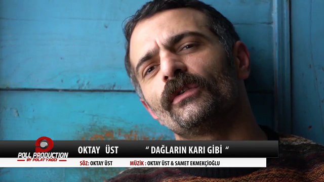 Oktay Üst - Dağların Karı Gibi - (Official Video)