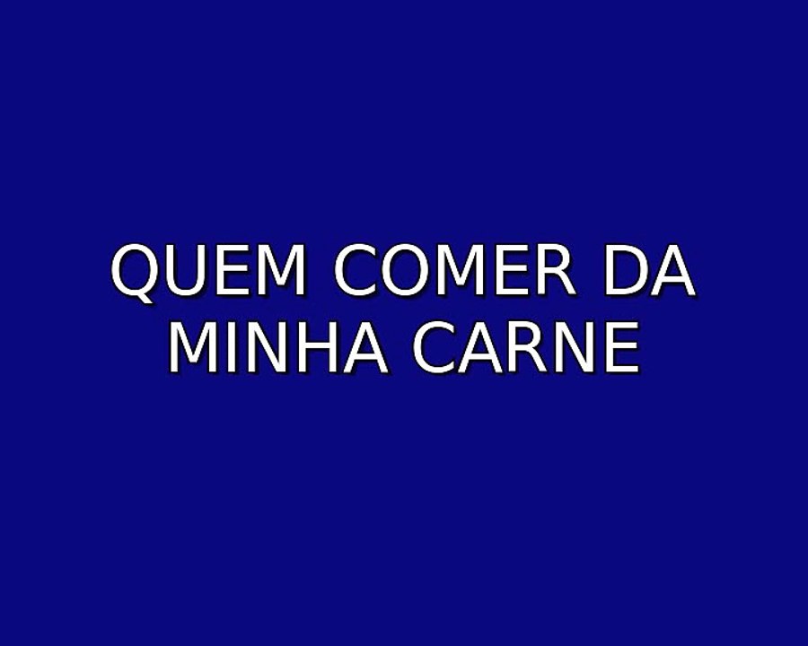Quem comer da minha carne