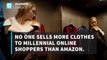 No one sells more clothes to millennials online than Amazon