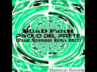 Paolo Del Prete - Blind Faith (Devid Morrison Remix 2017) Promo Videoclip