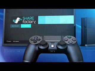 PS4 - Comment utiliser SHAREfactory ?