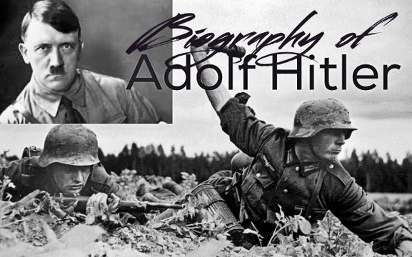 Biography of Adolf Hitler - Leader and Chancellor of German Reich..