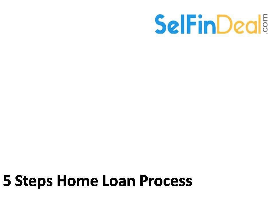 5 Steps Home Loan Process
