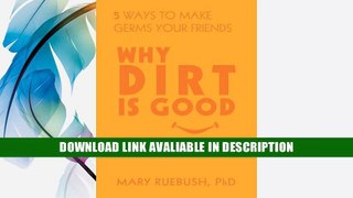 Read Online Free Why Dirt Is Good By Mary Ruebush
