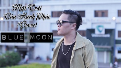 [Cover] Mặt Trái Của Hạnh Phúc - Blue Moon Official