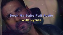 Soch Na Sake Full Audio - Lyrics - Arijit Singh, Amaal Mallik & Tulsi Kumar - Airlift