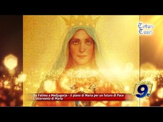 Da Fatima a Medjugorje - il piano di Maria per un futuro di Pace "L'intervento di Maria"