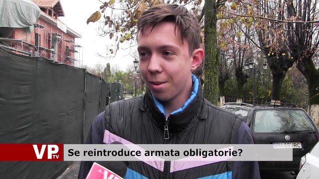 Veste BOMBĂ pentru toţi tineri! Armata OBLIGATORIE reintrodusă pentru tinerii de peste 18 ani. Durata armatei va fi de..