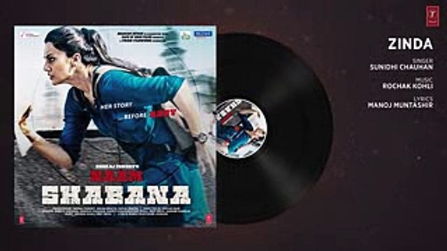 Naam Shabana- Zinda Full Audio Song - Akshay Kumar, Taapsee Pannu, Taher Shabbir I Sunidhi , Rochak