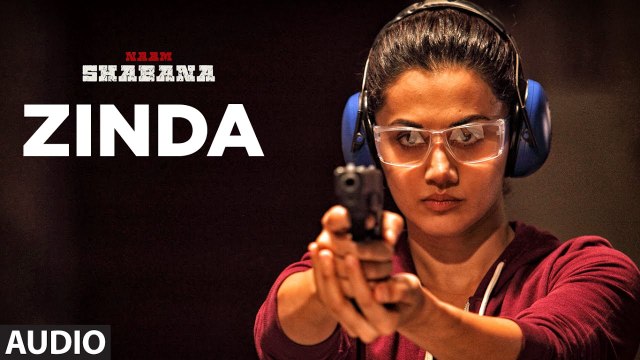 Zinda Full Audio Song Naam Shabana 2017 Akshay Kumar, Taapsee Pannu, Taher Shabbir | New Songs