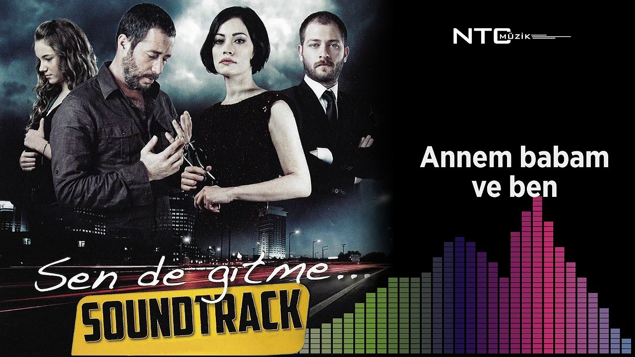Sen de gitme - Annem babam ve ben