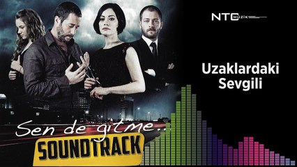 Sen de gitme - Uzaklardaki Sevgili