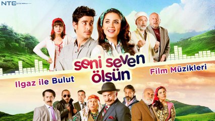 Seni Seven Ölsün -  Ilgaz ile Bulut