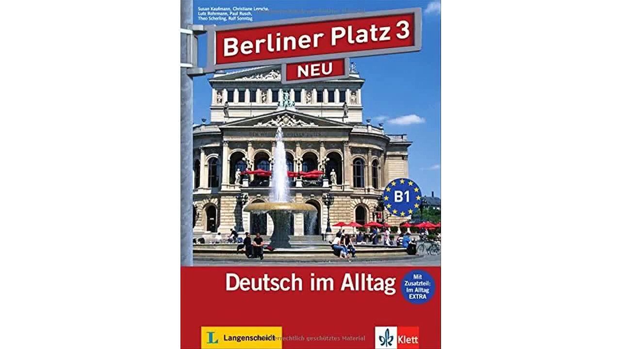 Berliner Platz 3 NEU: Deutsch im Alltag. Lehr- und Arbeitsbuch mit 2 Audio-CDs zum Arbeitsbuchteil und 'Im Alltag EXTRA'