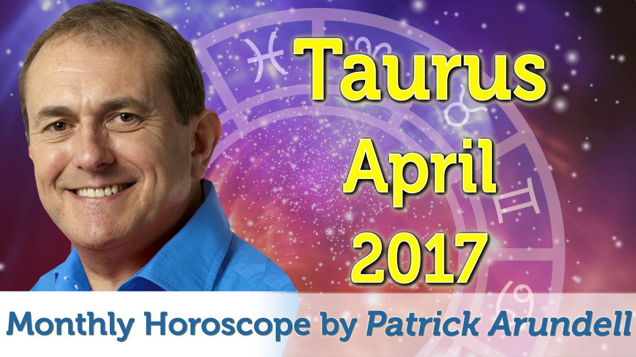 Taurus April 2017 Horoscope