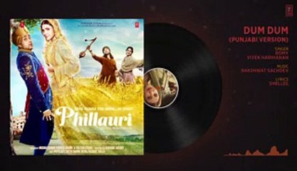 Dum Dum ( Punjabi Version) Full Song Phillauri | Diljit Dosanjh, Anushka Sharma | Vivek Hariharan, Romy