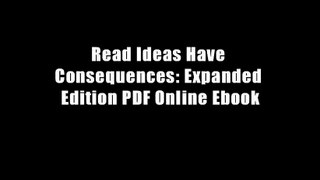 Read Ideas Have Consequences: Expanded Edition PDF Online Ebook