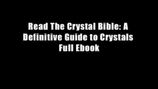 Read The Crystal Bible: A Definitive Guide to Crystals Full Ebook