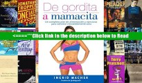 [PDF Download] de Gordita a Mamacita / From Fat to Fab. a Complete Diet and Exercise/Fitness Plan