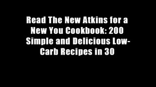 Read The New Atkins for a New You Cookbook: 200 Simple and Delicious Low-Carb Recipes in 30