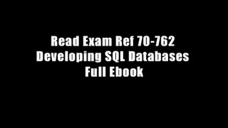 Read Exam Ref 70-762 Developing SQL Databases Full Ebook