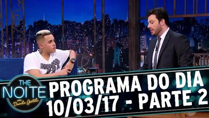 The Noite 10.03.17 - Sexta - Parte 2