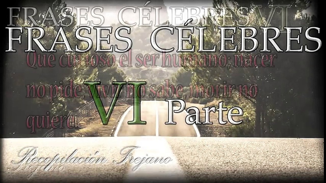 Frases Célebres, Proverbios, Reflexiones, Citas VI Parte
