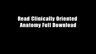 Read Clinically Oriented Anatomy Full Download