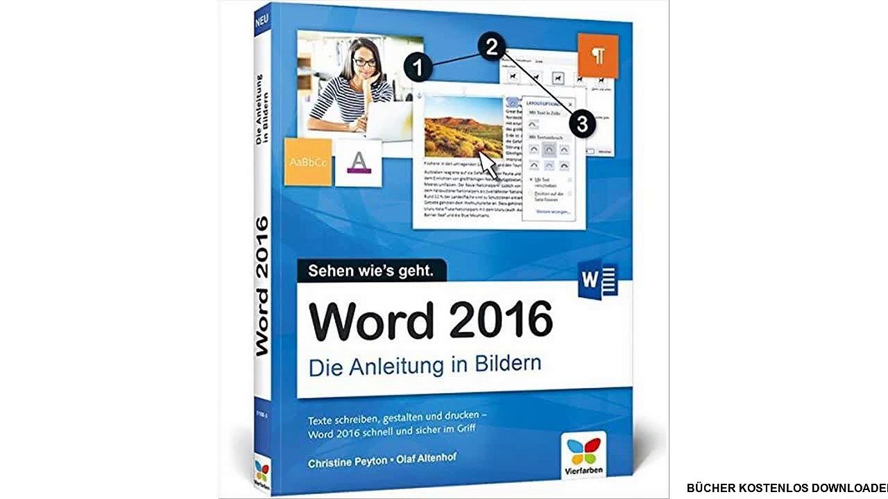 Word 2016: Die Anleitung in Bildern. Bild für Bild Word 2016 kennenlernen. Komplett in Farbe. Für alle Einsteiger. Das B