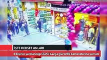 8 kişinin yaralandığı silahlı kavga güvenlik kameralarına yansıdı