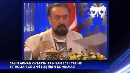 Adnan Oktar Fethullah Güleni 2011'de nasıl eleştirdi