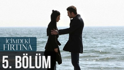 İçimdeki Fırtına 5. Bölüm