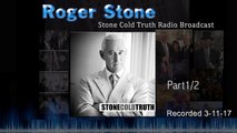 Roger Stone Stone Cold Truth Full Broadcast 3-11-17 (part ½)