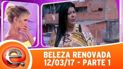 Beleza Renovada - 12.03.17 - Parte 1