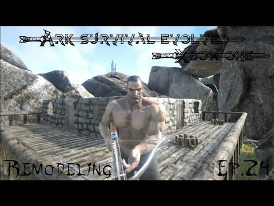 Ark Survival Evolved: Xbox One: Ep.024 Remodeling