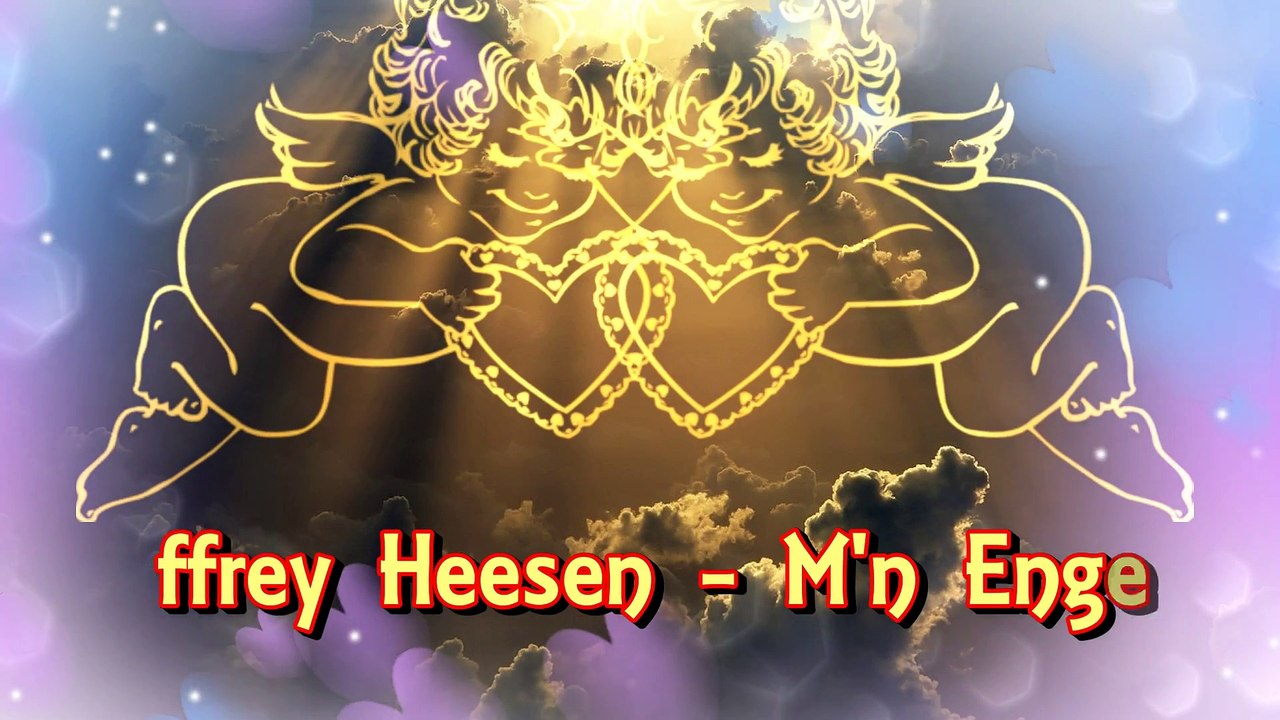 Jeffrey Heesen  -  M'n Engel❤wand mijn engel dat ben jij ❤❤❤❤❤❤❤❤
