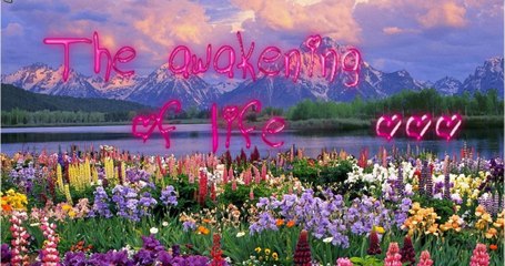 The awakening of life.- El despertar de la vida