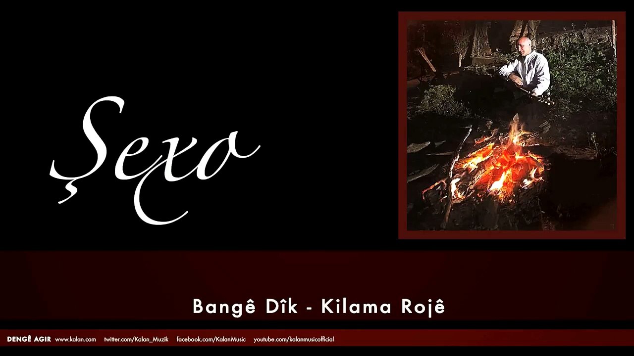 Şexo - Bangê Dîk & Kilama Rojê [ Denge Agir © 2013 Kalan Müzik ]