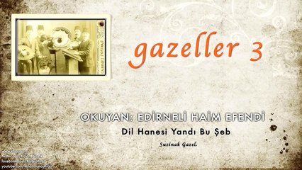 Edirneli Haim Efendi - Dil Hanesi Yandı Bu Şeb [ Gazeller 3 © 2006 Kalan Müzik ]