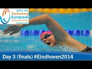 Day 3 finals | 2014 IPC Swimming European Championships, Eindhoven