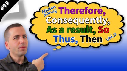 Therefore, Consequently, As a result, So, Thus Konu Anlatımı #95