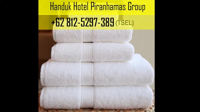 Merk Handuk Berkualitas +62 812-5297-389 Handuk Hotel Piranhamas