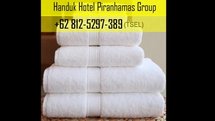 Merk Handuk Berkualitas +62 812-5297-389 Handuk Hotel Piranhamas
