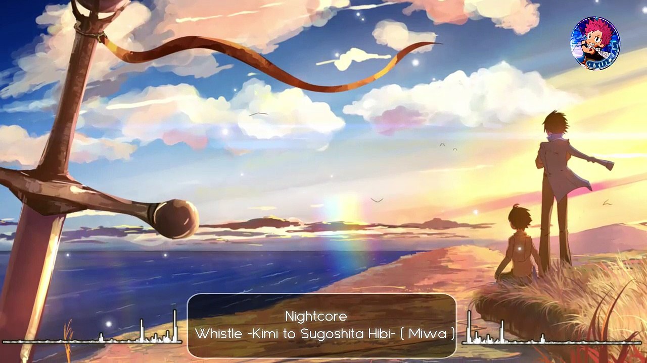 Nightcore - Whistle ~Kimi to Sugoshita Hibi~ ( Miwa )
