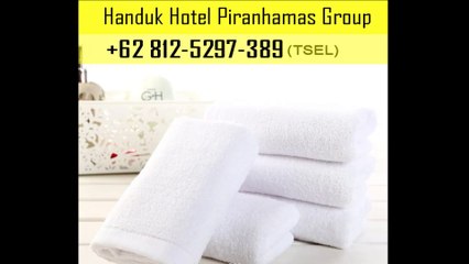TERBAIK +62 812-5297-389 Handuk Hotel Piranhamas