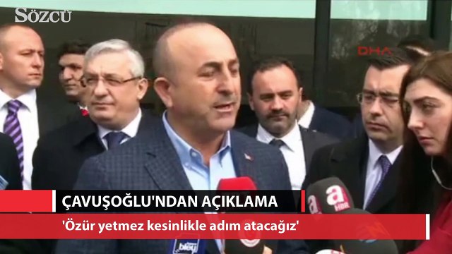 Çavuşoğlu: Özür yetmez kesinlikle adım atacağız